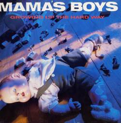 Mama's Boys : Growing Up the Hard Way